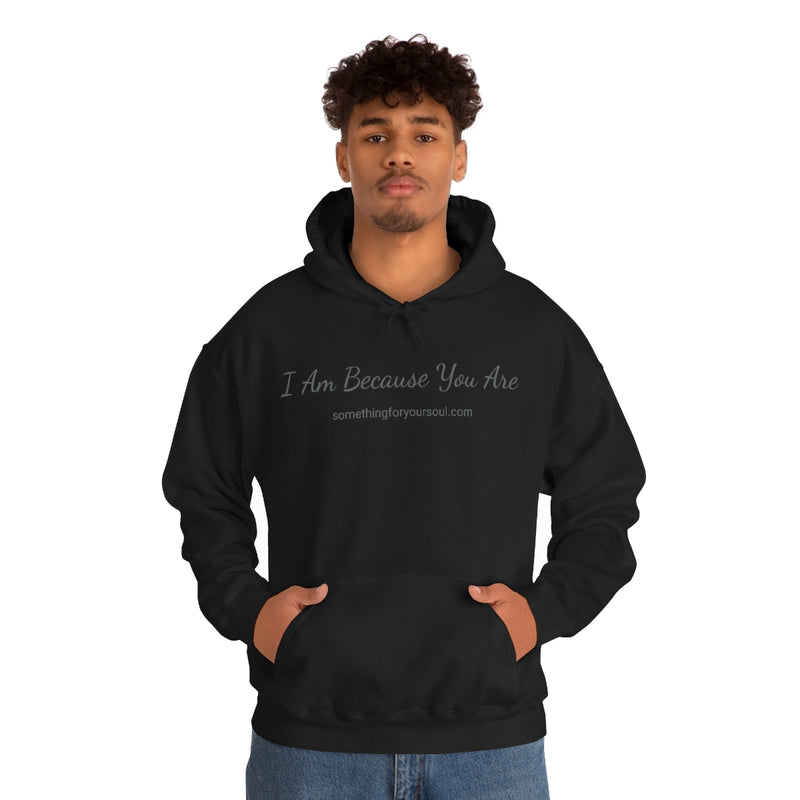I AM BECAUSE YOU ARE Unisex Heavy Blend™ Hooded Sweatshirt