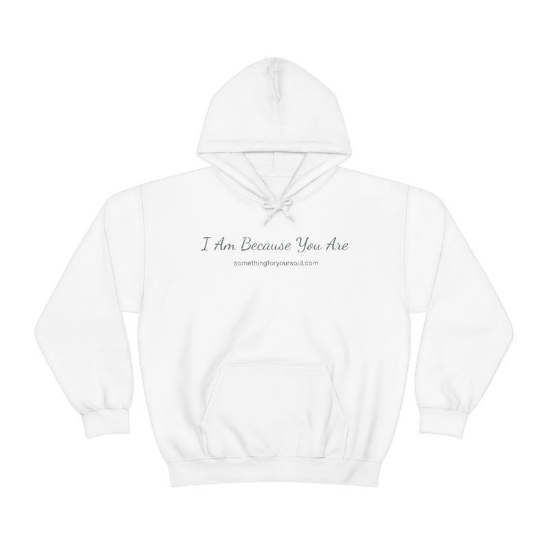 I AM BECAUSE YOU ARE Unisex Heavy Blend™ Hooded Sweatshirt