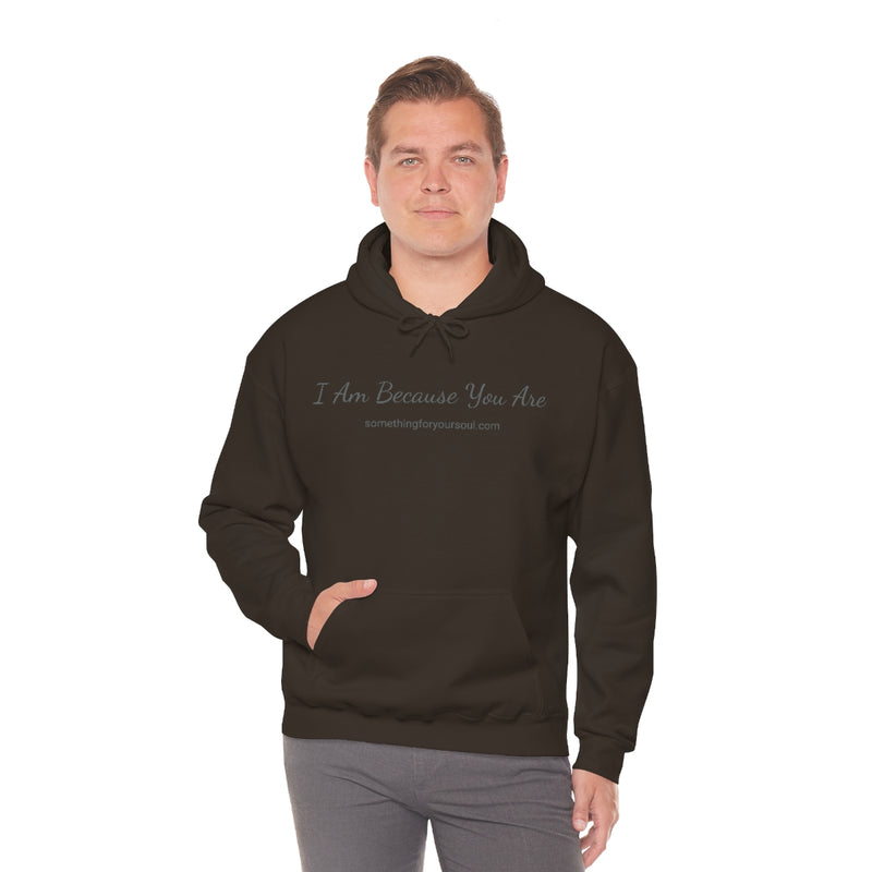 I AM BECAUSE YOU ARE Unisex Heavy Blend™ Hooded Sweatshirt