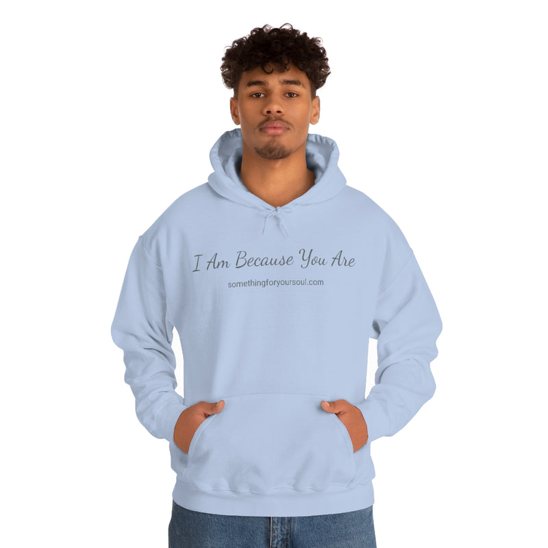 I AM BECAUSE YOU ARE Unisex Heavy Blend™ Hooded Sweatshirt