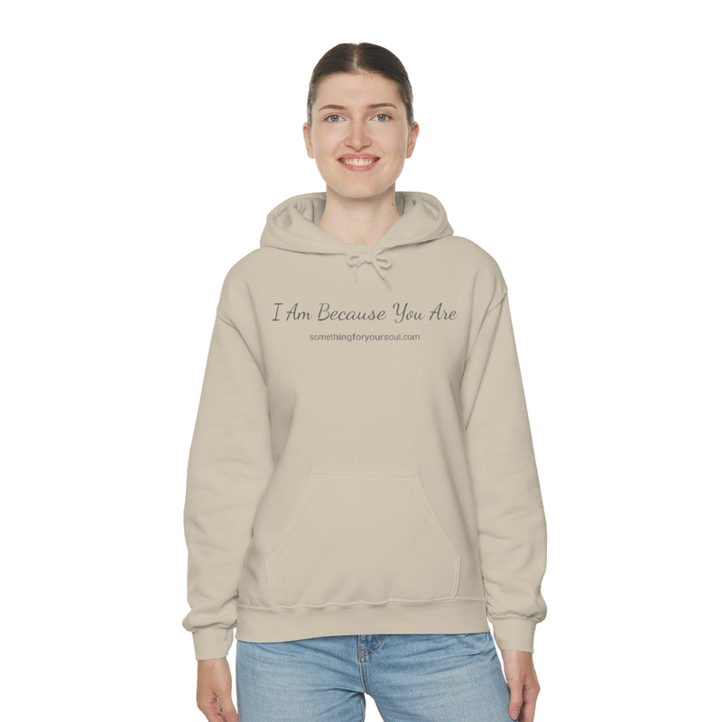 I AM BECAUSE YOU ARE Unisex Heavy Blend™ Hooded Sweatshirt